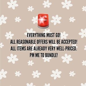 EVERYTHING MUST GO! MAKE YOUR OFFERS TODAY!!